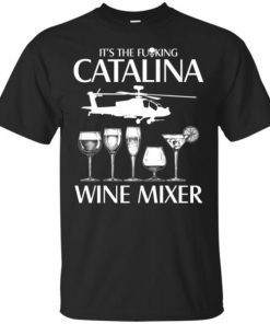 It’s The Fuking Catalina Wine Mixer Unisex T-Shirt