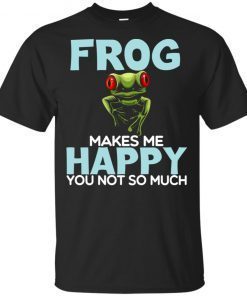 Frog Makes Me Happy You Not So Much 2019 T-Shirt