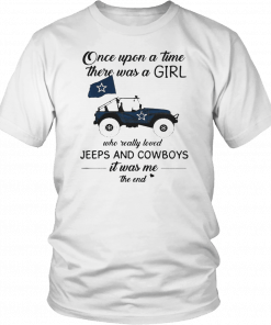 Once upon a time there was a girl who really loved Jeeps and Cowboys it was me the end Unisex T-Shirt