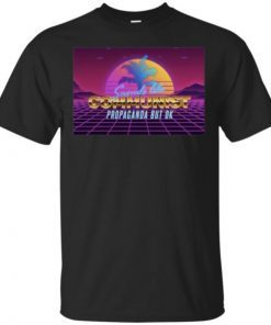 Sounds Like Communist Propaganda But Ok Gift Tee Shirt
