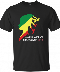 Making America Great Since 1619 T-Shirt