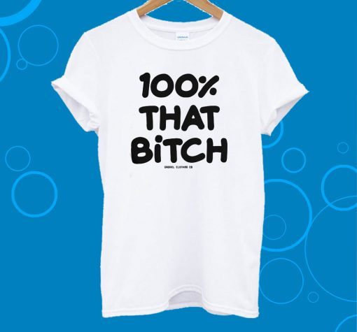 100% That Bitch White T-Shirt