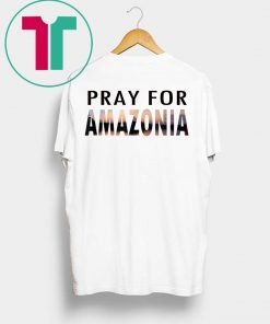 Pray For Amazonia Mens Womens T-Shirts