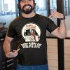 Trump Dude Gotta Go Tee Shirt