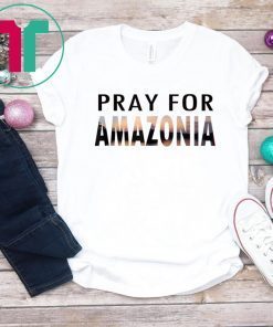 Pray For Amazonia Mens Womens T-Shirts