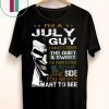 Joker I’m a july guy I have 3 sides the quiet and sweet the funny and crazy Shirt