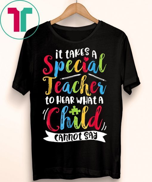 Autism it takes a special teacher to hear a child Shirt