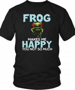 Frog Makes Me Happy You Not So Much 2019 T-Shirt