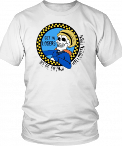 Get in Losers Skull We're Saving Halloween Town Gift T-Shirt