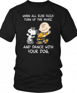 Snoopy When all else fails turn up the music and dance with your dog Unisex T-Shirt