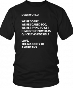 Dear world were sorry were scared too were trying to get T-Shirt