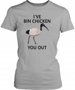 Ive Bin chicken you out Mens Womens T-Shirt
