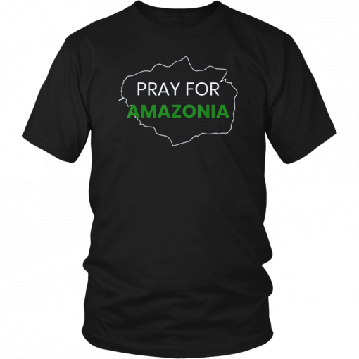 Pray for Amazonia #PrayforAmazonia Tee Shirts
