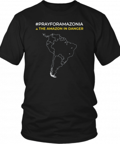 Pray for Amazonia and The amazon in danger Tee Shirt