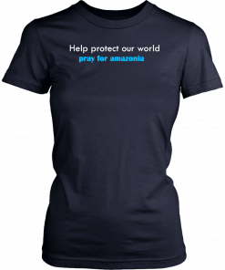 pray for amazonia t-shirt help protect our world Unisex T-Shirt