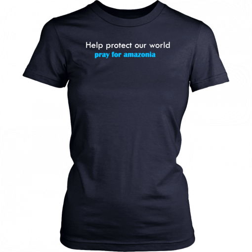 pray for amazonia t-shirt help protect our world Unisex T-Shirt