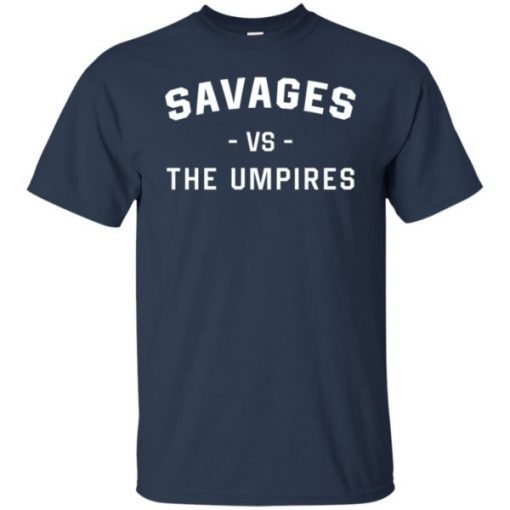 Savages Vs The Umpires T-Shirt