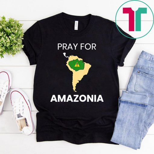 Pray for Amazonia #PrayforAmazonia Mens Womens 2019 T-Shirt