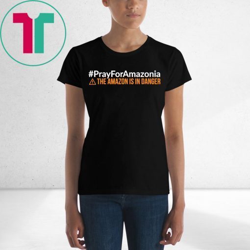 Pray For Amazonia Shirt #PrayForAmazonia Unisex T-Shirt