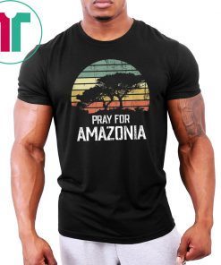 Amazon Wildfires Hashtag Pray For Amazonia #prayforamazonia Gift Tee Shirt