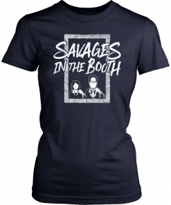 Savages In The Booth T-Shirts