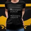 Lovely Mimi Holy Enough To Pray For You Hood Enough To Swing On You Tee Shirt