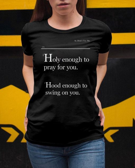 Lovely Mimi Holy Enough To Pray For You Hood Enough To Swing On You Tee Shirt