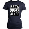 Beta Cuck 4 Lyfe Unisex T-Shirt