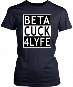 Beta Cuck 4 Lyfe Unisex T-Shirt