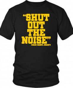 Shut Out The Noise Coach Darryl Drake Unisex T-Shirt