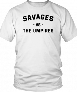 Savages Vs The Umpires Sweater Funny T-Shirt