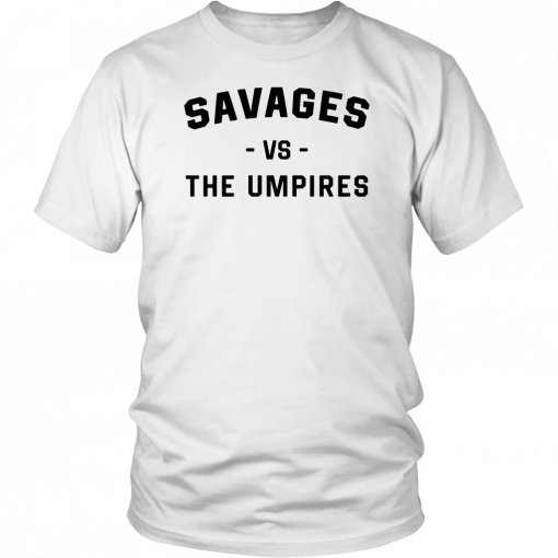 Savages Vs The Umpires Sweater Funny T-Shirt