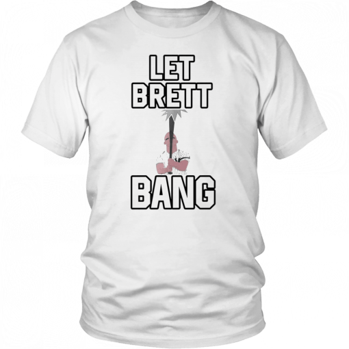 Let Brett Bang New York Yankees 2019 T-Shirt