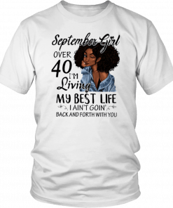 September Girl Living My Best Life Over 40 Unisex T-Shirt