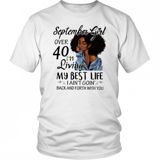 September Girl Living My Best Life Over 40 Unisex T-Shirt