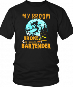 My Broom Broke So I Became A Bartender Halloween Unisex T-Shirt