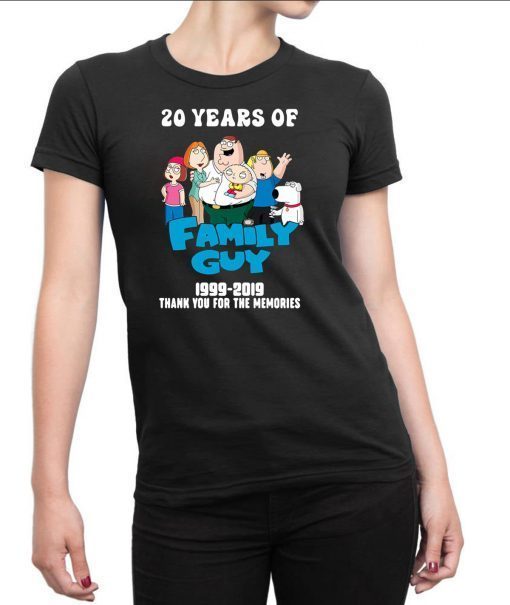 20 years of family guy 1999-2019 thank you for the memories shirt