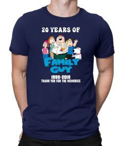 20 years of family guy 1999-2019 thank you for the memories shirt