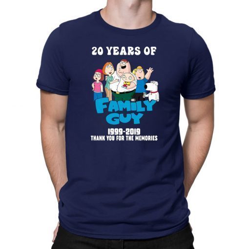 20 years of family guy 1999-2019 thank you for the memories shirt