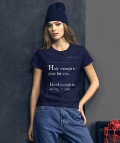 Holy Enough To Pray For You Lovely Mimi Classic T-Shirt