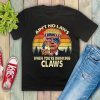 Vintage Ain't No Laws When You're Drinking Claws Donald Trump Tee Shirt