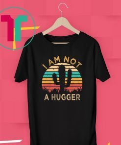 I Am Not A Hugger Cactus Avoid Hugs T-Shirts