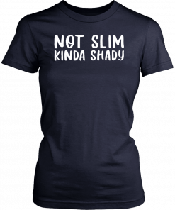 Not Slim Kinda Shady Unisex T-Shirt