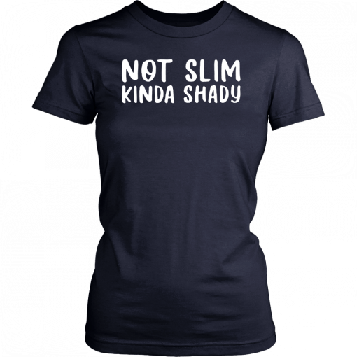 Not Slim Kinda Shady Unisex T-Shirt