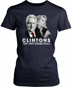 Clinton They Can’t Suicide Us All Unisex T-Shirt