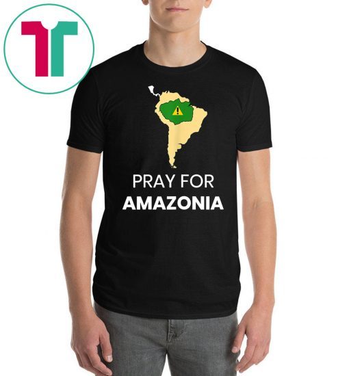 Pray for Amazonia #PrayforAmazonia Mens Womens Tee Shirts