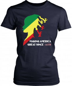 Making America Great Since 1619 T-Shirt