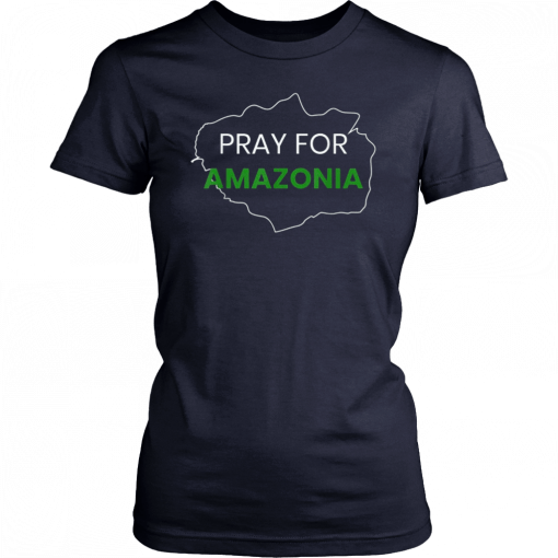 Pray for Amazonia #PrayforAmazonia Tee Shirts