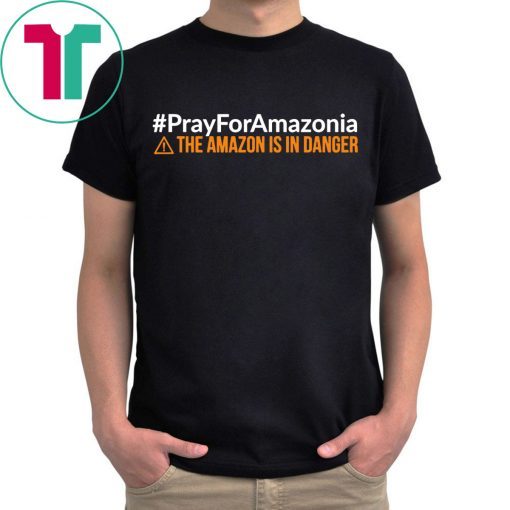 Pray For Amazonia Shirt #PrayForAmazonia Unisex T-Shirt