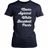Mom against white baseball pants Unisex T-Shirt